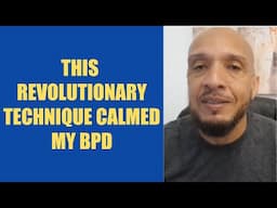 This Revolutionary Technique Calmed My BPD (Borderline Personality Disorder)