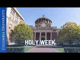 Holy Week at Columbia