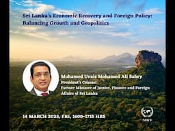 Sri Lanka’s Economic Recovery and Foreign Policy: Balancing Growth and Geopolitics - M U M Ali Sabry