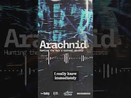 Arachnid — “People come to you with their darkest experiences”