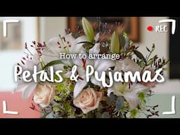 How to arrange "Petals & Pyjamas"