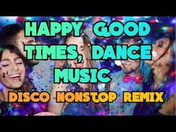 Happy good times,disco nonstop remix