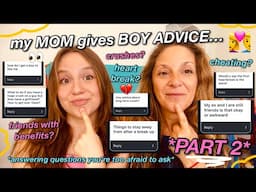 my MOM gives BOY ADVICE answering questions on RELATIONSHIPS + HEARTBREAK! *PART 2*
