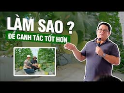LÀM SAO | Để Canh Tác Tốt Hơn ?