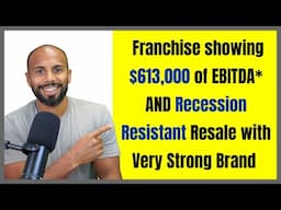 Franchise showing $613,000 of EBITDA* AND Recession Resistant Resale with Very Strong Brand