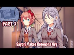 Sayori Makes Kotonoha Cry!!!!(Part 3)(DDLC Without A World MOD)