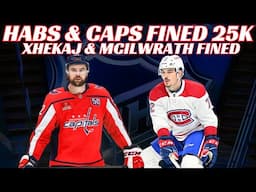 Breaking News: Habs & Capitals Fined 25K + Xhekaj & McIIwrath Fined For Unsportsmanlike Conduct