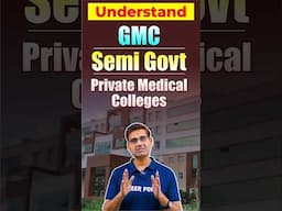 Understand GMC | Semi Govt | Private Medical Colleges