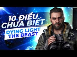 10 điều có thể bạn chưa biết về Dying Light The Beast
