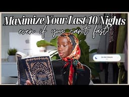 How to Make the Most of the Last 10 Nights of Ramadan When You Can't Fast!