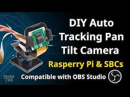 DIY Auto Tracking Pan Tilt Camera For Raspberry Pi and SBCs