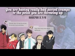 When you have really really bad period cramps || Haikyuu x Y/n