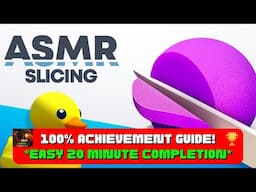 ASMR Slicing - 100% Achievement Guide! *EASY 20 Minute Completion*