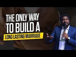 Marriage Not Built This Way Will Eventually Fail | Kingsley Okonkwo