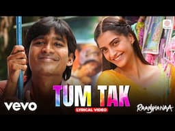 Tum Tak - Lyrical Video | Raanjhanaa | Dhanush | Sonam Kapoor | A. R. Rahman