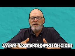 The CAPM® Exam Prep Masterclass