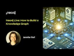 Neo4j Live: How to Build a Knowledge Graph