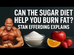 Can the Sugar Diet Help You Burn Fat? Stan Efferding Explains