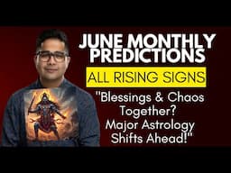 JUNE MONTHLY PREDICTIONS - "Gifts & Calamities Aligned! Big Astrology Events Unfolding" - All Signs