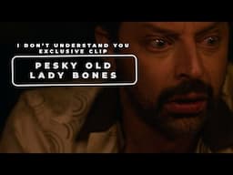 'I Don’t Understand You' Exclusive Clip: Pesky Old Lady Bones