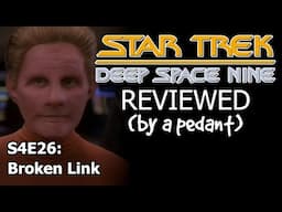 Deep Space Nine Reviewed! (by a pedant) S4E26: BROKEN LINK