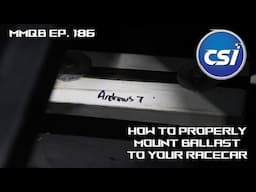MMQB Ep. 186: How to Properly Mount Ballast to Your Race Car
