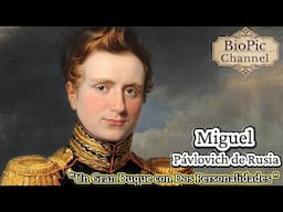 Miguel Pávlovich de Rusia, Un Gran Duque Con Doble Personalidad, Hermano de Alejandro y Nicolás I.