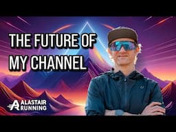 The Future Of My Channel | Alastair Running