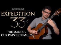 The Manor - Our Painted Family (Clair Obscur: Expedition 33) | Classical Guitar Cover
