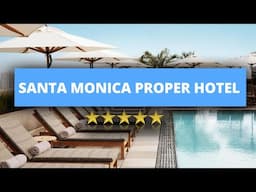 Santa Monica Proper Hotel, a Member of Design Hotels, Best Hotel Recommendations