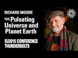 Richard Moore: The Pulsating Universe and Planet Earth | EU2015