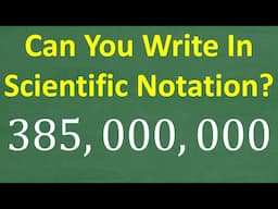 385,000,000 in Scientific Notation — Can You Do It? BASIC ALGEBRA