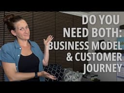 Do You Need Both: Business Model & Customer Journey?