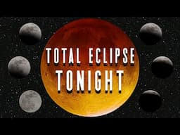 How to See The Total Lunar Eclipse Tonight | The Blood Moon