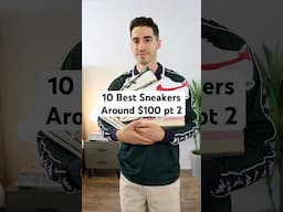 Top 10 Best $100 Sneakers Pt 2