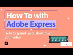 How to Change Video Speed | Slow Down or Speed Up in Adobe Express | Adobe Express
