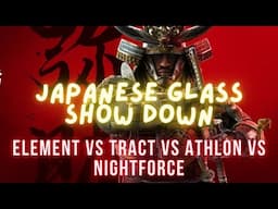 Japanese Glass Show Down - Element/Tract/Athlon/Nightforce