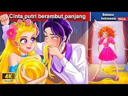 Cinta putri berambut panjang 👸 Dongeng Bahasa Indonesia ✨ WOA Indonesian Fairy Tales