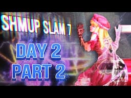 Shmup Slam 7 | Live Shmup Demonstrations | Day 2, Part 2 (Hosted by Akihabara Arcade)