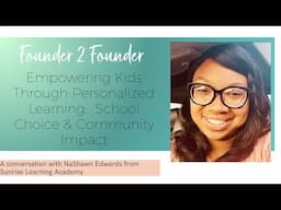 Empowering Kids Through Personalized Learning: NaShawn Edwards on School Choice & Community Impact