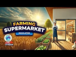 🔴 [LIVE] Let's take a look at the latest Update to Farming & Supermarket Simulator!