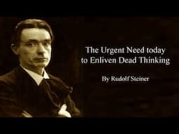The urgent need today to enliven dead thinking by Rudolf Steiner