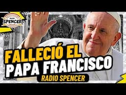 FALLECIÓ EL PAPA FRANCISCO | ¿CUÁL ES TU RELACIÓN CON LA RELIGION? RADIO SPENCER