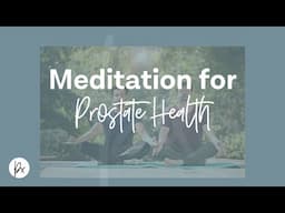 Guided Meditation for Prostate Health | Support for Enlarged Prostate (BPH) & Surgery Anxiety