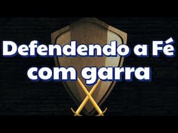 Defenda a sua fe com garra