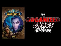 Evan Learns World of Warcraft - Organized Chaos Live!