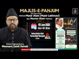 🔴 Live | Maulana Meesam Zaidi Sb | Majlis-e-Panjum - Munir Alam Lucknow | Purana Najaf, Lucknow