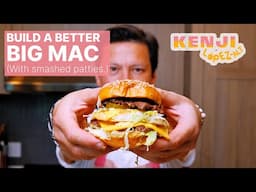 Build a Better Big Mac | Kenji's Cooking Show