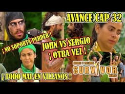 AVANCE CAP32 FUERTE PLEITO JHON Y SERGIO EXPLOTAN VILLANOS LES URGE UN TRIUNFO SURVIVOR 10 DE JUNIO