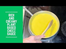 Rich and Creamy Plant Based Cheez Sauce